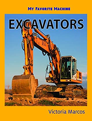 Read My Favorite Machine: Excavators (My Favorite Machines) - Victoria Marcos file in ePub