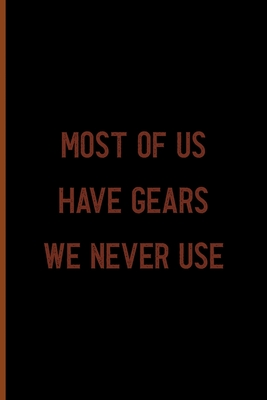 Full Download Most Of Us Have Gears We Never Use: Notebook Journal Composition Blank Lined Diary Notepad 120 Pages Paperback Black Solid Texture Steampunk - Jolie Gross Yt | PDF