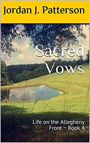 Download Sacred Vows: Life on the Allegheny Front ~ Book 4 - Jordan J. Patterson | PDF