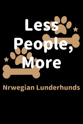 Read Less People, More Nrwegian Lunderhunds: Journal (Diary, Notebook) Funny Dog Owners Gift for Nrwegian Lunderhund Lovers - Zwardo Journals | ePub