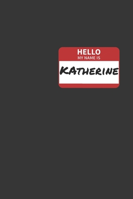 Read Hello My Name Is Katherine Notebook: Lined Journal, 120 Pages, 6 x 9, Affordable Name Tag Gift For Friendly People Journal Matte Finish - Positive Party Publishing | PDF