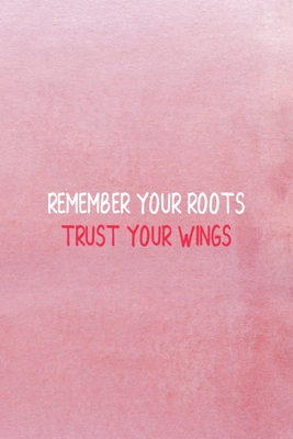 Read Remember Your Roots Trust Your Wings: All Purpose 6x9 Blank Lined Notebook Journal Way Better Than A Card Trendy Unique Gift Pink Texture Wings - Miller Hill Ch file in ePub