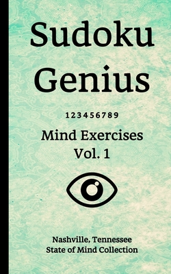 Read Online Sudoku Genius Mind Exercises Volume 1: Nashville, Tennessee State of Mind Collection - Nashville Ten State of Mind Collection file in ePub