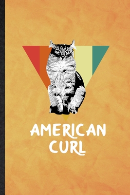 Read American Curl: Funny Blank Lined Pet Kitten Cat Notebook/ Journal, Graduation Appreciation Gratitude Thank You Souvenir Gag Gift, Stylish Graphic 110 Pages - Eli Moti College Groovy Popular Classic | PDF