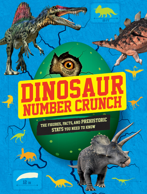 Download Dinosaur Number Crunch: The Figures, Facts, and Prehistoric STATS You Need to Know - Kevin Pettman | ePub