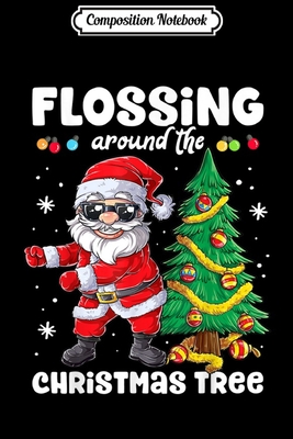 Full Download Composition Notebook: Santa Floss Flossing Around The Christmas Tree Lights Boys Journal/Notebook Blank Lined Ruled 6x9 100 Pages - Ronny Conrad file in PDF