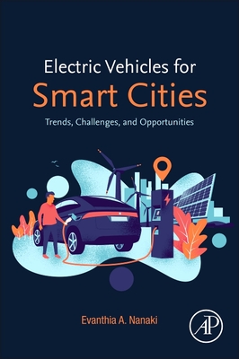 Read Online Electric Vehicles for Smart Cities: Trends, Challenges, and Opportunities - Evanthia Nanaki file in ePub