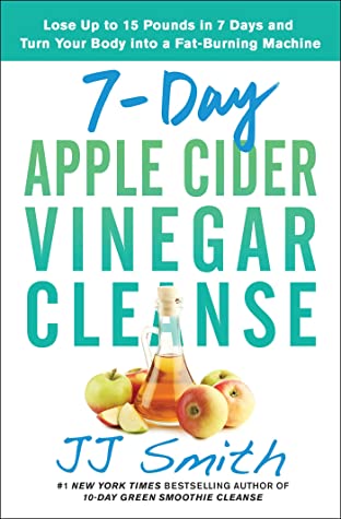 Download 7-Day Apple Cider Vinegar Cleanse: Lose Up to 15 Pounds in 7 Days and Turn Your Body into a Fat-Burning Machine - J.J. Smith file in ePub