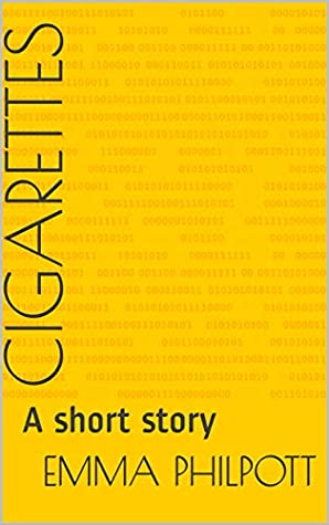 Read Cigarettes: A short story (Last Moments Book 1) - Emma Philpott | PDF