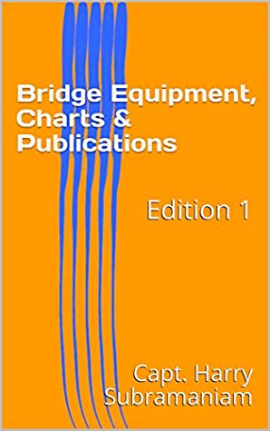 Read Online Bridge Equipment, Charts & Publications: Edition 1 (Nutshell Series Book 5) - Capt. Harry Subramaniam | PDF