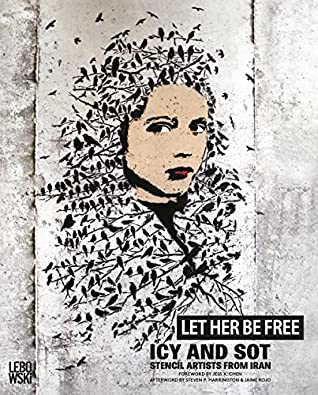 Read Online LET HER BE FREE: Icy & Sot: stencil artists from Iran - Icy & Sot file in PDF