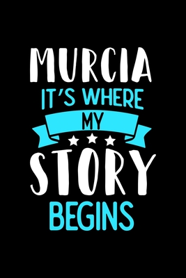 Read Murcia It's Where My Story Begins: Murcia Notebook, Diary and Journal with 120 Lined Pages - Luanas Murcia Notebooks | ePub