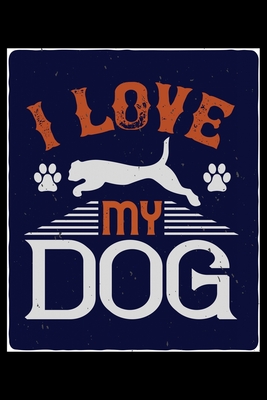 Read Online I Love My Dog And My Dog: Breed Pet Dog Owner Journal and Notebook for Adults and Children of All Ages. Cute Fun Book For Men Women Who Love Dogs and Puppies. - Janice H McKlansky Publishing | PDF