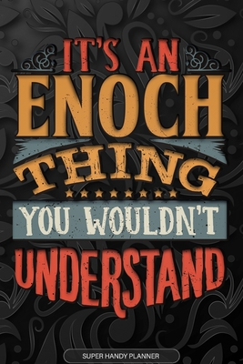 Read Online Enoch: It's An Enoch Thing You Wouldn't Understand - Enoch Name Planner With Notebook Journal Calendar Personel Goals Password Manager & Much More, Perfect Gift For A Male Called Enoch -  file in PDF