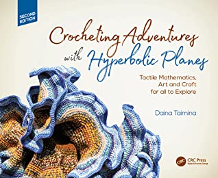 Full Download Crocheting Adventures with Hyperbolic Planes: Tactile Mathematics, Art and Craft for All to Explore, Second Edition - Daina Taimina file in PDF