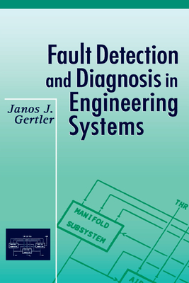 Read Fault Detection and Diagnosis in Engineering Systems - Janos Gertler file in PDF